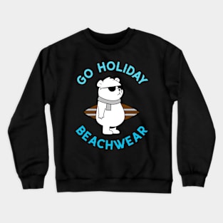 Go holiday beachwear Crewneck Sweatshirt